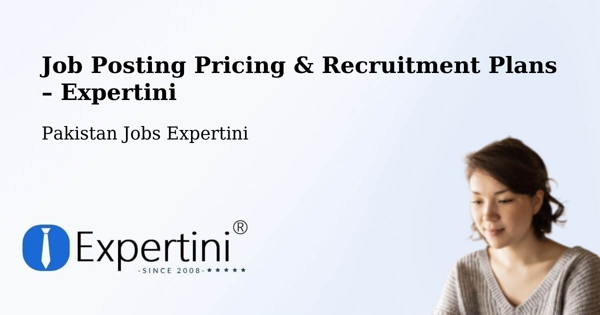 Job Posting Pricing & Recruitment Plans – Vihari - Vihari, Pakistan Jobs Expertini